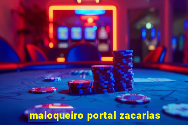 maloqueiro portal zacarias